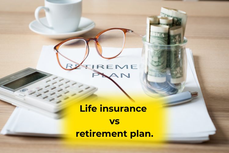 life insurance vs retirement plan